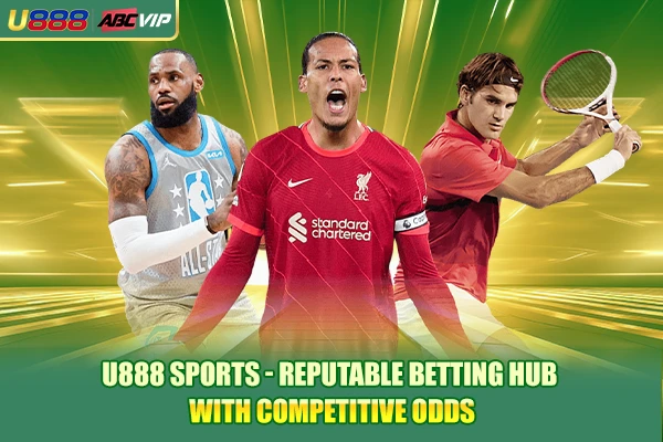 U888 Sports - Reputable Betting Hub With Competitive Odds