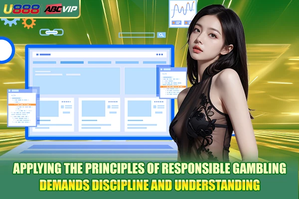 Applying the principles of responsible gambling demands discipline and understanding
