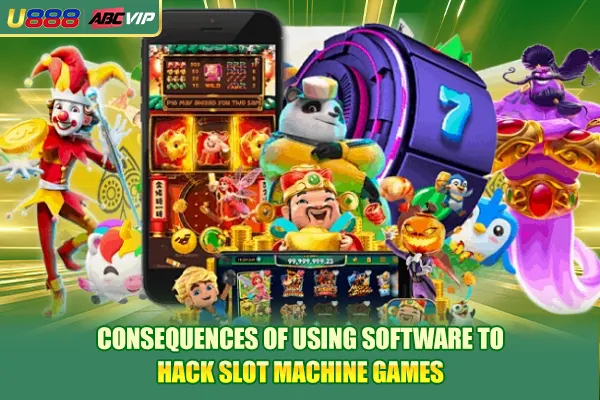 Consequences of using software to hack slot machine games