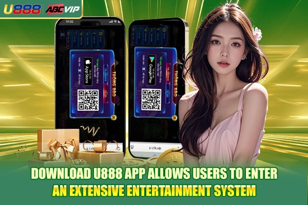 Download U888 app allows users to enter an extensive entertainment system