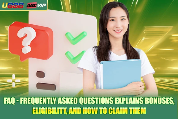 FAQ - Frequently asked questions explains bonuses, eligibility, and how to claim them
