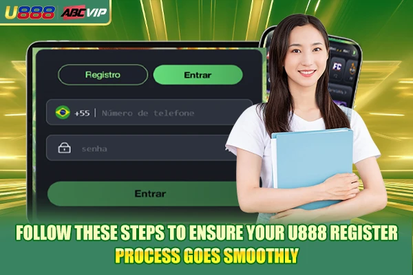 Follow these steps to ensure your U888 register process goes smoothly Follow these steps to ensure your U888 register process goes smoothly