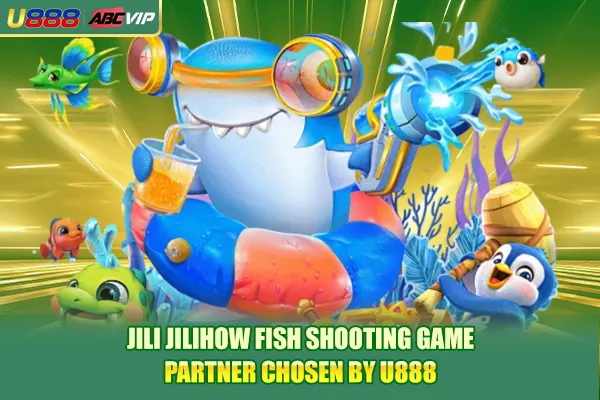 Jili Jilihow Fish Shooting Game Partner Chosen by U888