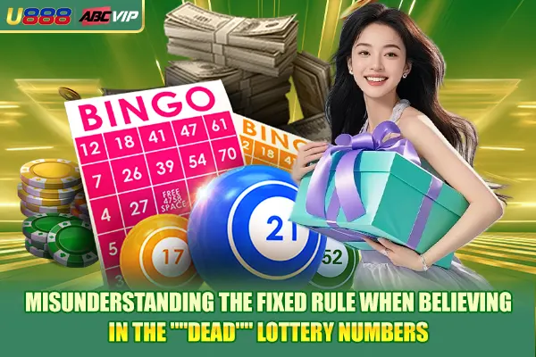 Misunderstanding the fixed rule when believing in the "dead" lottery numbers
