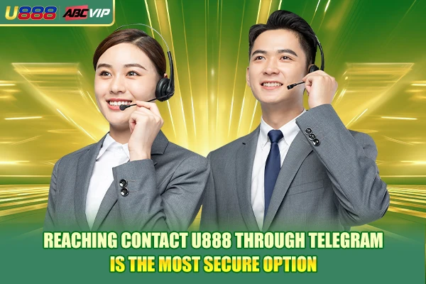 Reaching contact U888 through Telegram is the most secure option