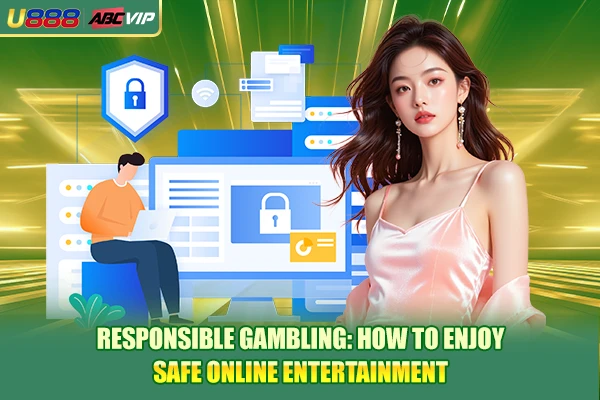 Responsible Gambling: How To Enjoy Safe Online Entertainment