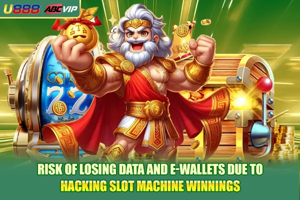 Risk of losing data and e-wallets due to hacking slot machine winnings
