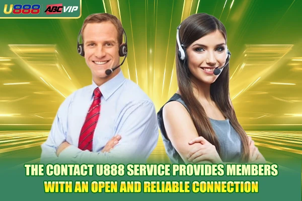 The contact U888 service provides members with an open and reliable connection