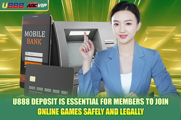 U888 deposit is essential for members to join online games safely and legally