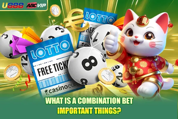 What is a combination bet important things?