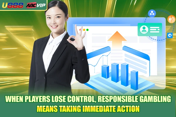 When players lose control, responsible gambling means taking immediate action